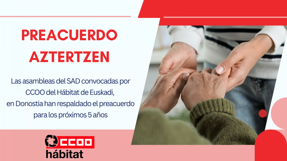 Las asambleas de afiliadas de CCOO del Hábitat de Euskadi del Servicio de Ayuda a Domicilio de Donostia aprueban de forma abrumadora el preacuerdo alcanzado con la empresa Aztertzen