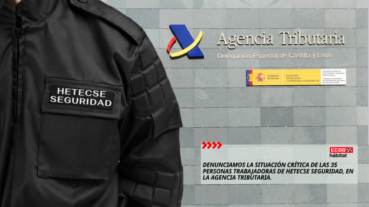 CCOO del Hábitat de Castilla y León denuncia la situación crítica de las 35 personas trabajadoras de Hetecse Seguridad en la Agencia Tributaria