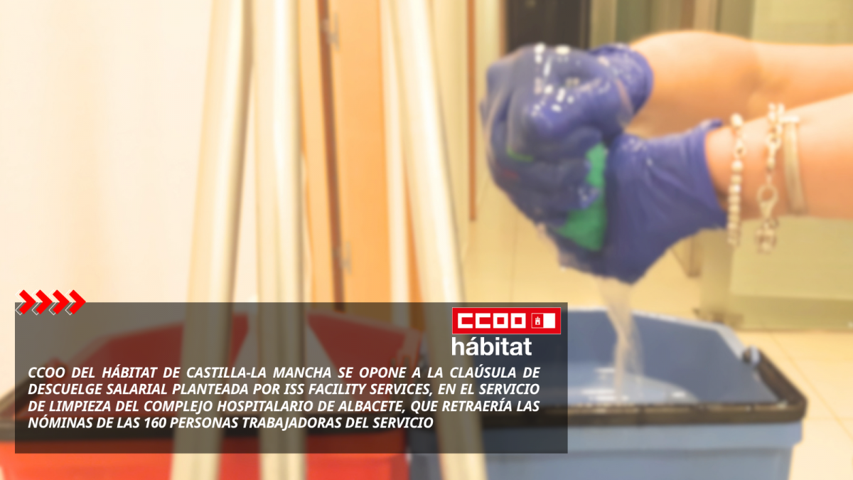 CCOO no va a consentir que se recorte el sueldo al personal del servicio de limpieza del Complejo Hospitalario de Albacete