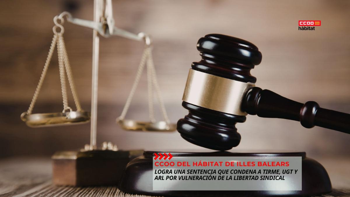 CCOO del Hábitat de Illes Balears logra una sentencia que condena a TIRME, UGT y ARL por vulneración de la libertad sindical