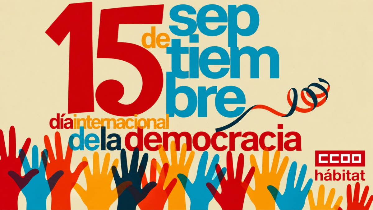 CCOO del Hábitat reivindica que la democracia también se construye en los centros de trabajo.