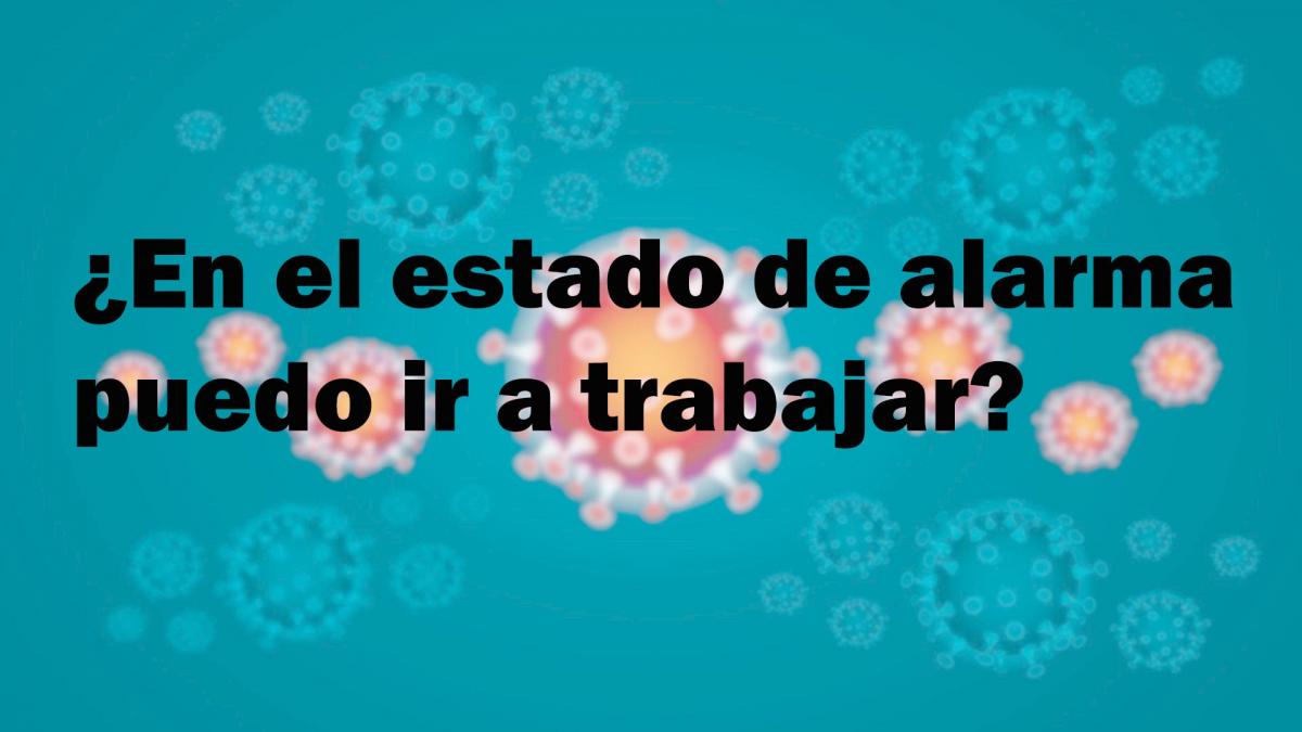 ¿En el estado de alarma puedo ir a trabajar?