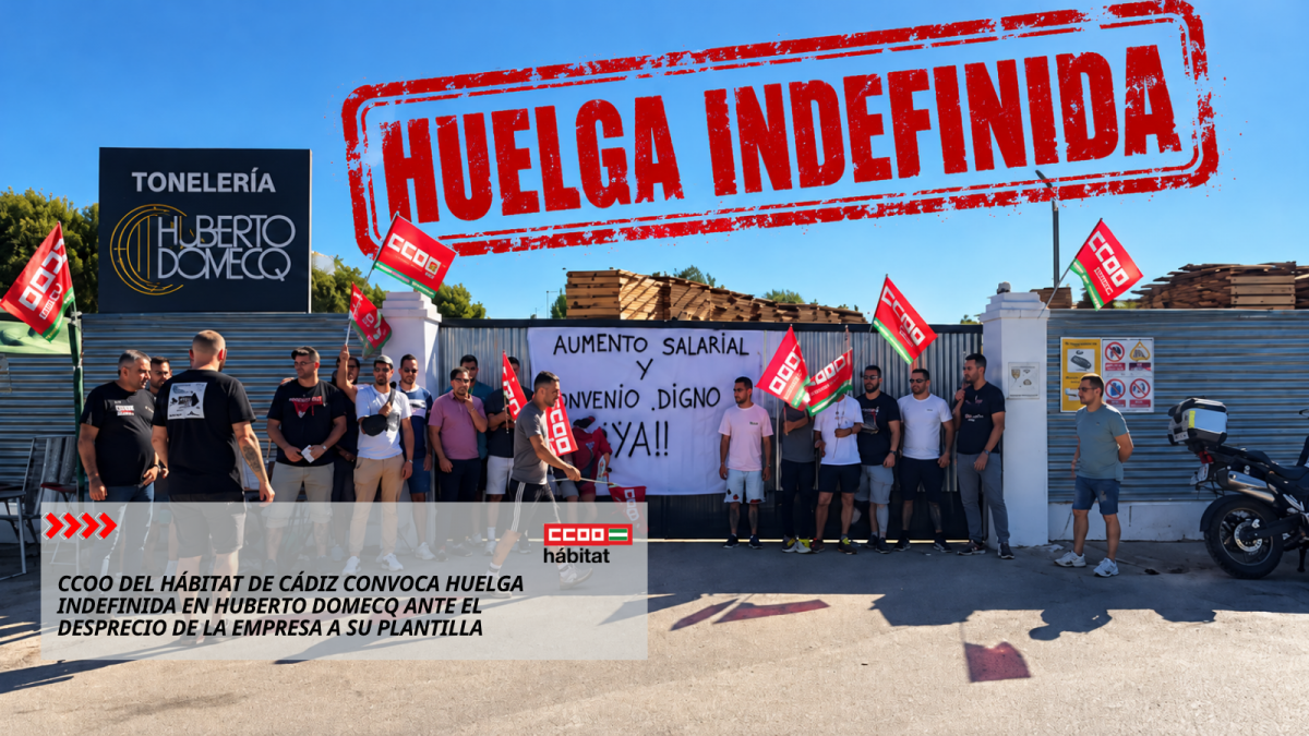 CCOO del Hábitat de Cádiz convoca huelga indefinida en Huberto Domecq ante el desprecio de la empresa a su plantilla