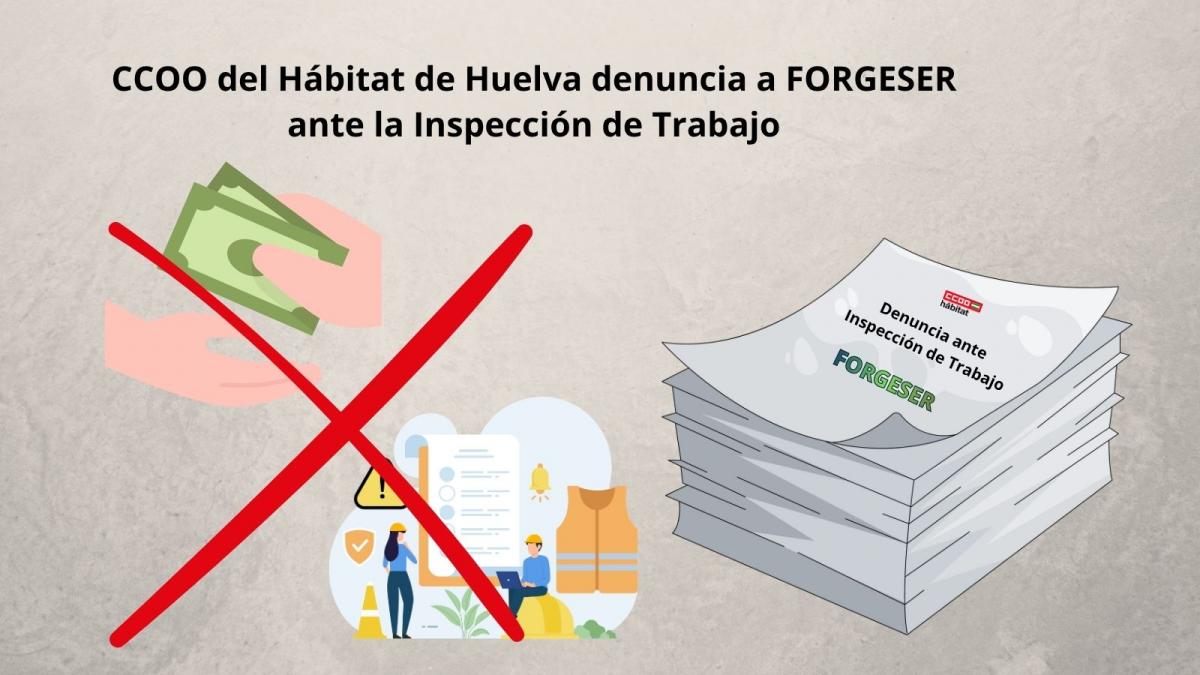 CCOO del Hábitat de Huelva denuncia a FORGESER ante la Inspección de Trabajo