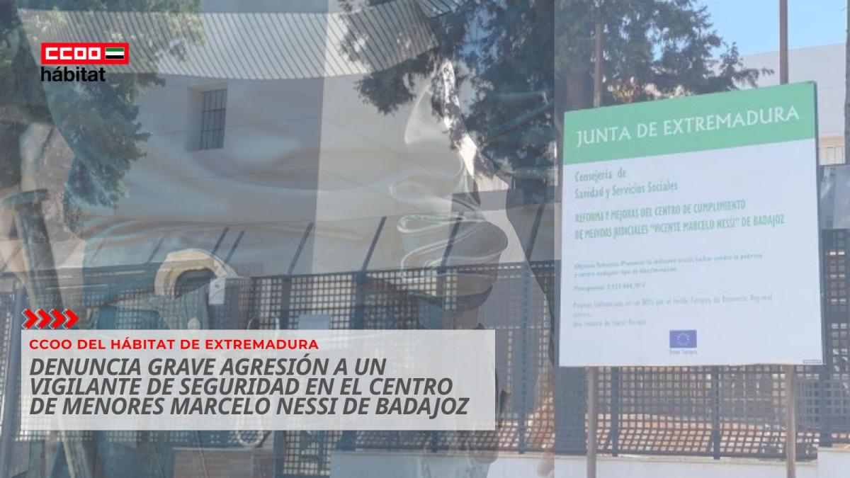 CCOO del Hábitat de Extremadura denuncia una grave agresión a un vigilante de seguridad