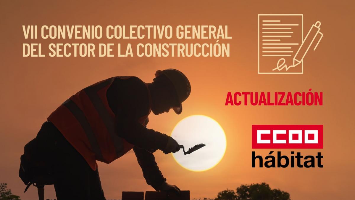 El sector de la Construcción actualiza las condiciones del VII Convenio Colectivo