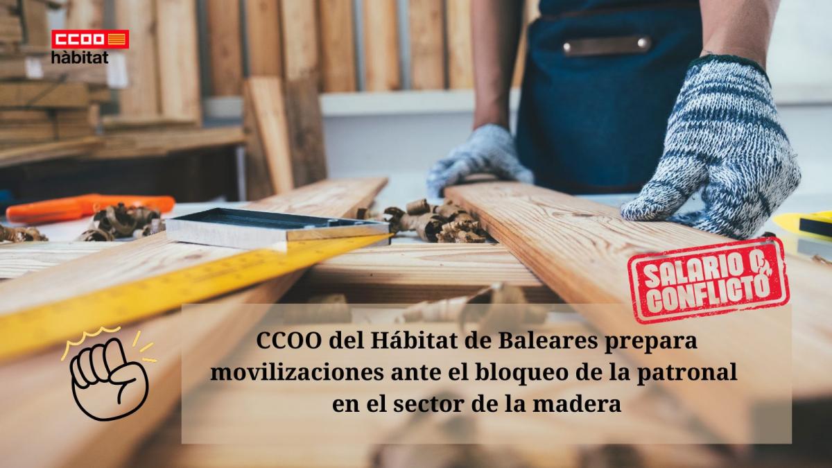 CCOO del Hábitat de Baleares prepara movilizaciones en el sector de la madera ante el bloqueo de la patronal.
