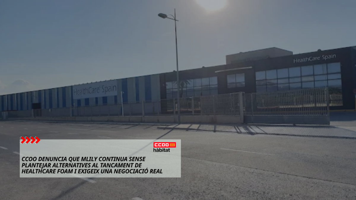 CCOO denuncia que MLILY continua sense plantejar alternatives al tancament de Healthcare Foam i exigeix una negociació real