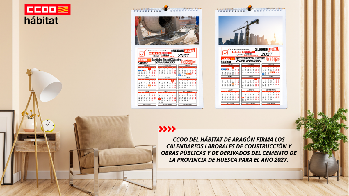CCOO del Hábitat de Aragón firma los calendarios laborales de Construcción y Obras Públicas y de Derivados del Cemento de la provincia de Huesca para el año 2027