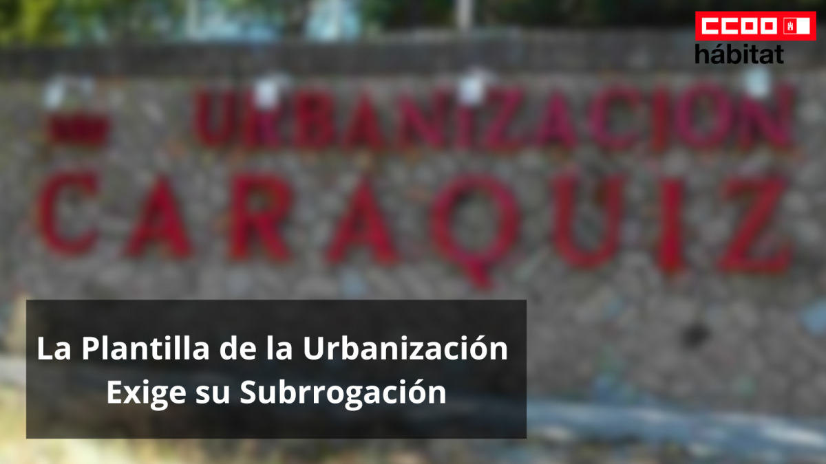 La plantilla de la urbanización pública de Caraquiz, en Uceda (Guadalajara), acudirá a todas las vías legales para lograr la subrogación