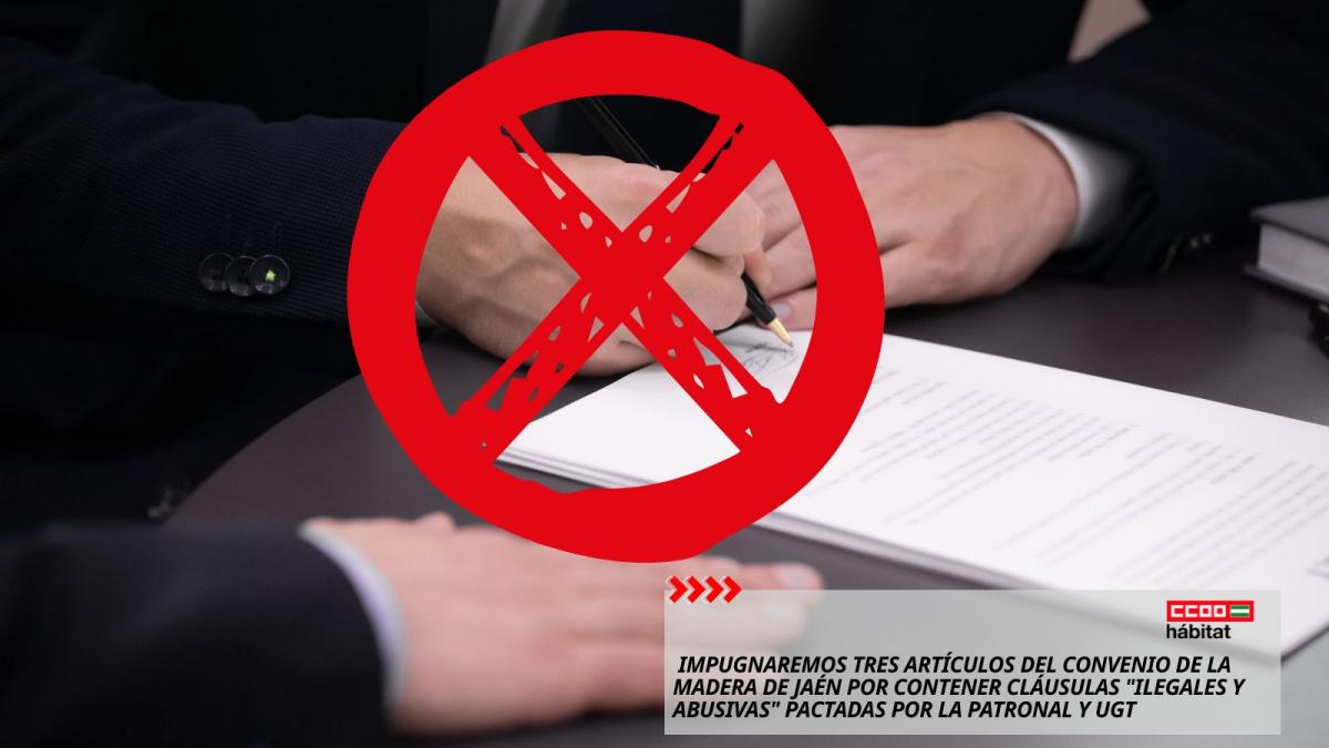 CCOO impugnará al menos tres artículos del Convenio de la Madera de Jaén por contener cláusulas "ilegales y abusivas" pactadas por la Patronal y UGT