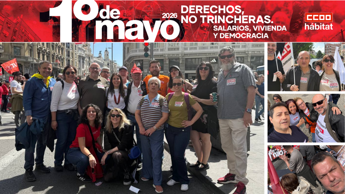 CCOO del Hábitat, con la clase trabajadora el 1º de Mayo: “Derechos, no trincheras. Salarios, vivienda y democracia”