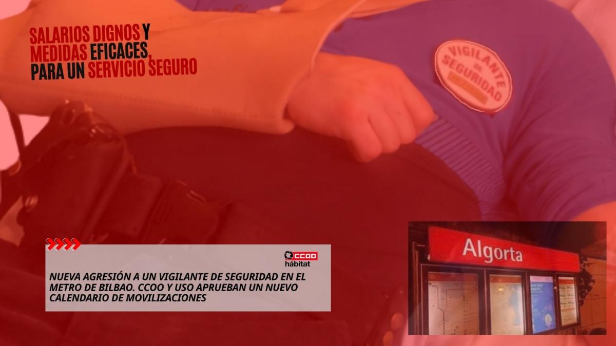 Nueva agresión a un vigilante de seguridad en el Metro de Bilbao. CCOO y USO aprueban un nuevo calendario de movilizaciones.