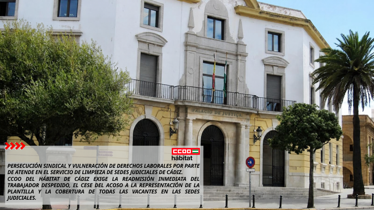 CCOO del Hábitat de Cádiz denuncia persecución sindical y vulneración de derechos laborales por parte de ATENDE en el servicio de limpieza de sedes judiciales